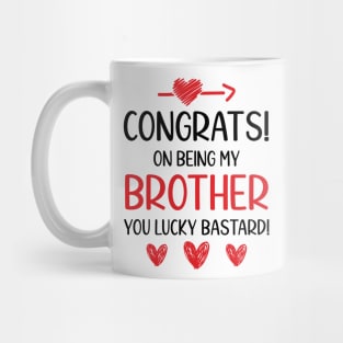 Funny Brother Gift Congrats On Being My Brother Mug